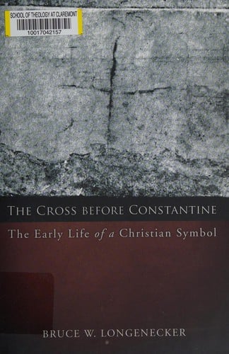 The cross before Constantine: the early life of a Christian symbol