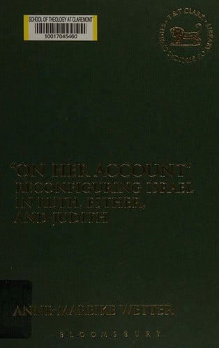 "On her account": reconfiguring Israel in Ruth, Esther, and Judith