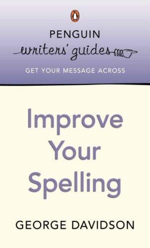 Improve Your Spelling (Penguin Writers' Guides)