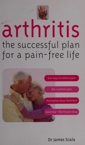Arthritis: the successful plan for a pain-free life