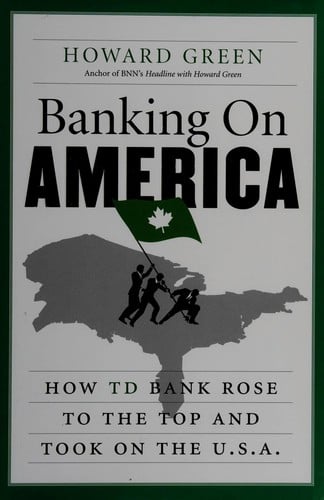 Banking on America: how TD Bank rose to the top and took on the U.S.A.