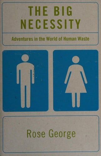 The big necessity: adventures in the world of human waste