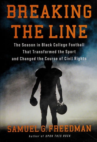 Breaking the line: the season in black college football that transformed the sport and changed the course of civil rights