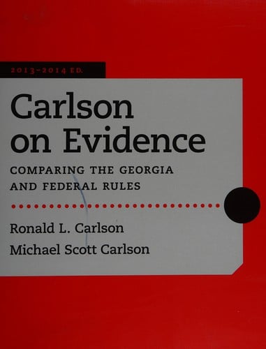 Carlson on evidence: comparing the Georgia and federal rules
