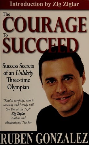 The courage to succeed: success secrets of an unlikely three-time Olympian