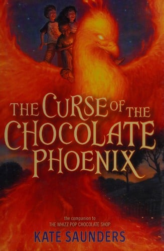 The curse of the chocolate phoenix: a companion to The Whizz Pop Chocolate Shop