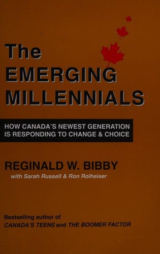 The emerging millennials: how Canada's newest generation is responding to change & choice