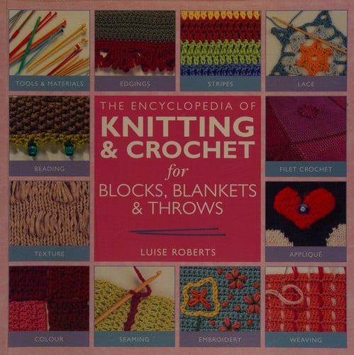 The encyclopedia of knitting & crochet for blocks, blankets & throws