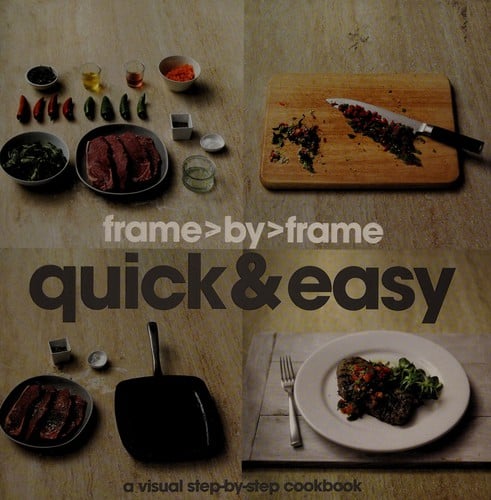 Frame>by>frame baking: quick & easy a visual step-by-step cookbook