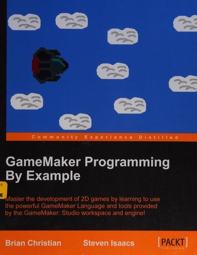 GameMaker programming by example: master the development of 2D games by learning to use the powerful GameMaker language and tools provided by the GameMaker: Studio workspace and engine!
