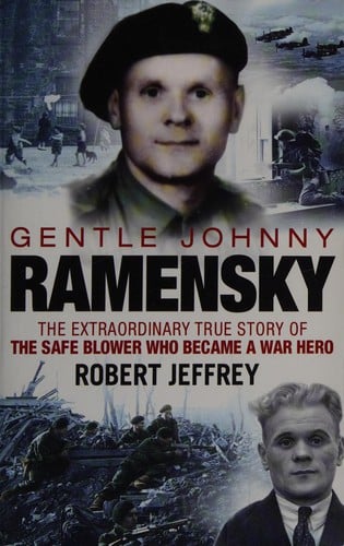 Gentle Johnny Ramensky: The Extraordinary True Story of the Safe Blower Who Became a War Hero