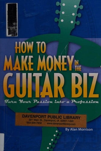 How to make money in the guitar biz: turn your passion into a profession