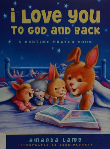 I love you to God and back: [a bedtime prayer book]