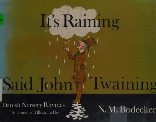 It's raining, said John Twaining: Dainish nursery rhymes