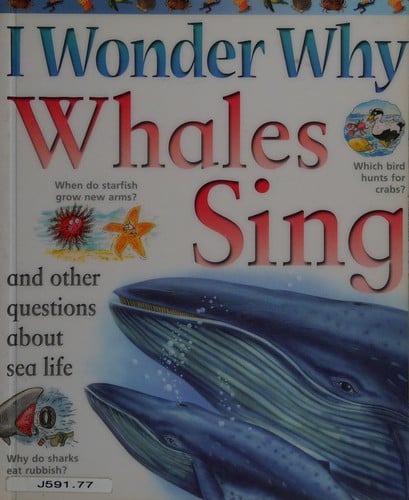 I wonder why whales sing and other questions about sea life