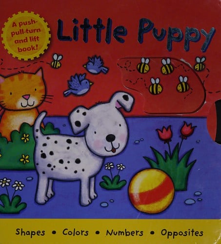 Little puppy: a push-pull-turn and lift book!