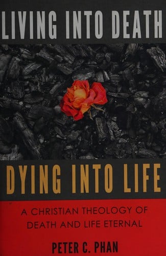 Living into death, dying into life: a Christian theology of death and life eternal