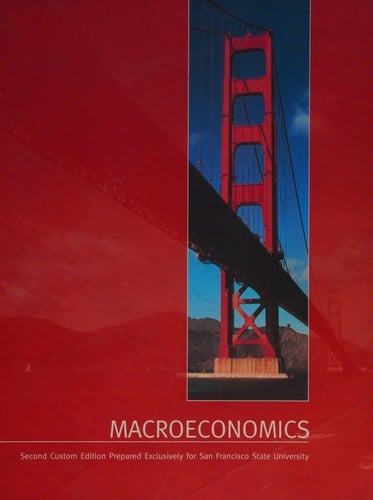 Macroeconomics: second custom edition prepared exclusively for San Francisco State University