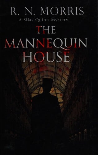 The mannequin house: a Silas Quinn mystery