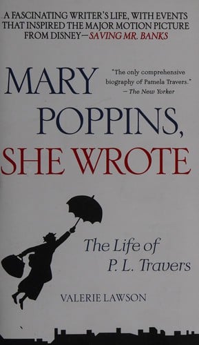 Mary Poppins, she wrote: the life of P.L. Travers