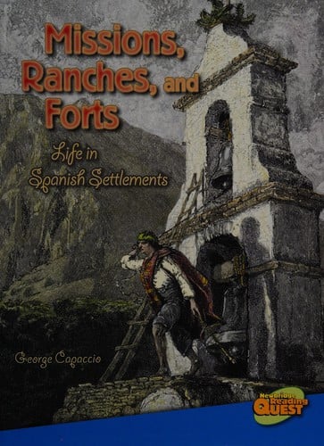 Missions, ranches, and forts: life in Spanish settlements