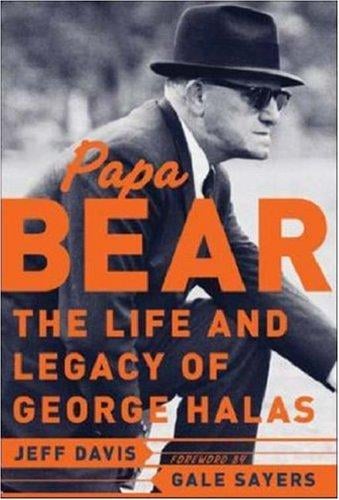 Papa Bear: The Life and Legacy of George Halas