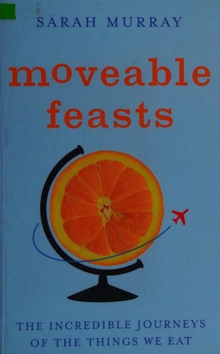 Moveable feasts: the incredible journeys of the things we eat
