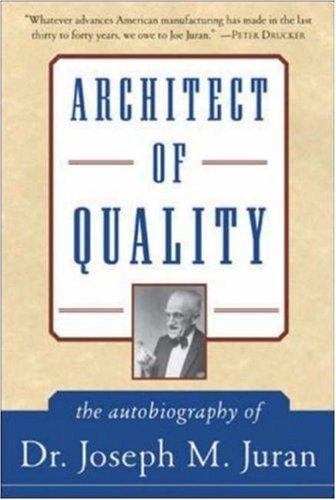 Architect of Quality: The Autobiography of Dr. Joseph M. Juran