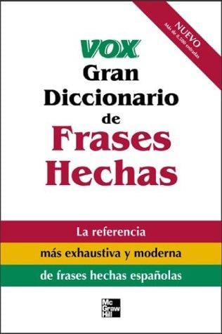 Vox Gran Diccionario de Frases Hechas: Vox Dictionary of Spanish Idioms