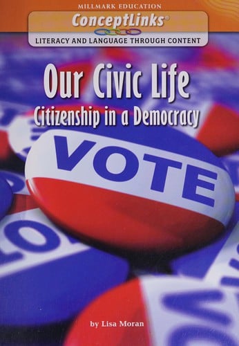 Our civic life: citizenship in a democracy