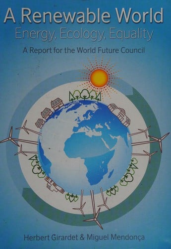 A renewable world: energy, ecology, equality : a report for the World Future Council