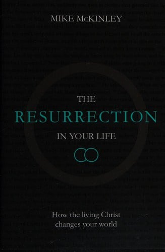 The resurrection in your life: how the living Christ changes your world
