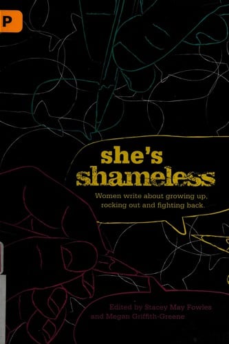 She's shameless: women write about growing up, rocking out, and fighting back