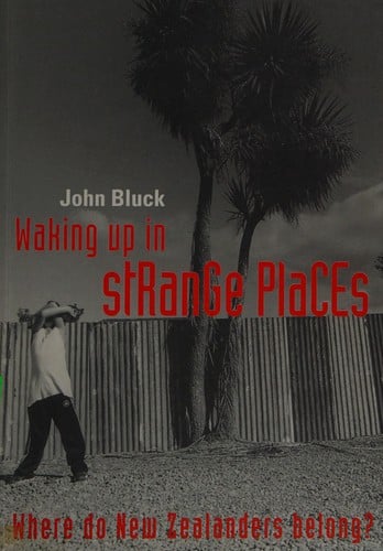 Waking up in strange places: where do New Zealanders belong?