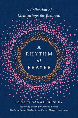 Rhythm of Prayer: A Collection of Meditations for Renewal