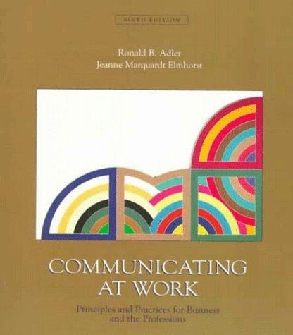 Communicating at Work: Principles and Practices for Business and the Professions