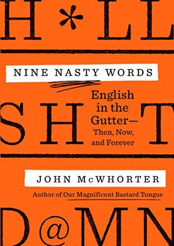 Nine Nasty Words : English in the Gutter: Then, Now, and Forever