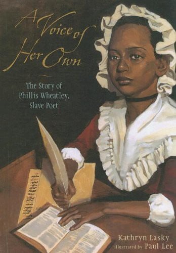 A Voice of Her Own: The Story of Phyillis Wheatley, Slave Poet