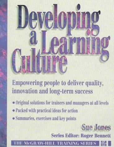 Developing a learning culture: empowering people to deliver quality, innovation, and long-term success