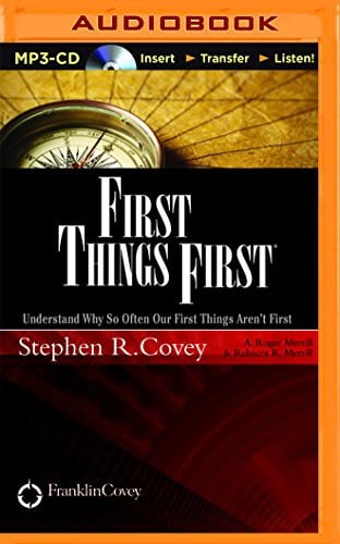 First Things First: Understand Why So Often Our First Things Aren't First