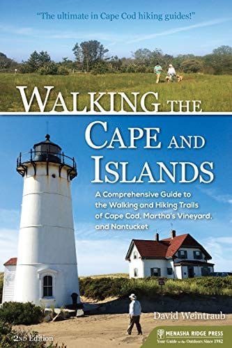 Walking the Cape and Islands: A Comprehensive Guide to the Walking and Hiking Trails of Cape Cod, Martha’s Vineyard, and Nantucket