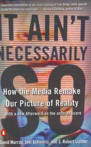 It ain't necessarily so: how the media remake our picture of reality
