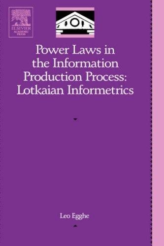 Power Laws in the Information Production Process: Lotkaian Informetrics (Library and Information Science)