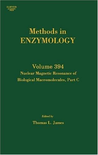 Nuclear Magnetic Resonance of Biological Macromolecules, Part C, Volume 394: Methods in Enzymology