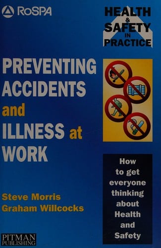 Preventing Accidents and Illness at Work: How to Create a Health and Safety Culture (Health & Safety in Practice)