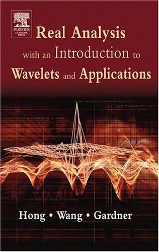 Real analysis: with an introduction to wavelets and applications