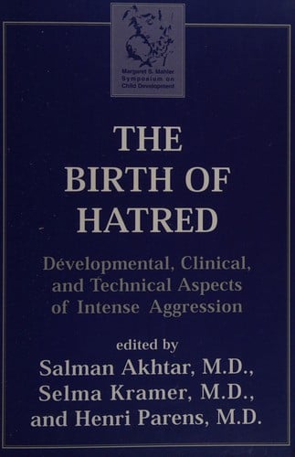 The birth of hatred: developmental, clinical, and technical apsects of intense aggression