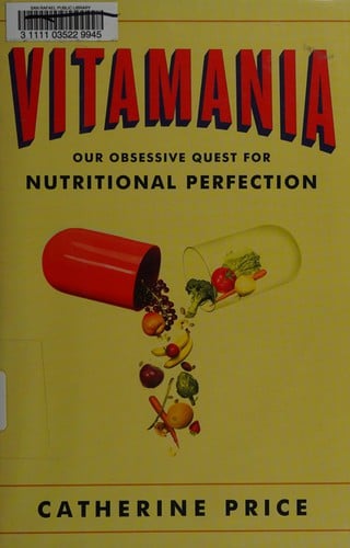 Vitamania: our obsessive quest for nutritional perfection