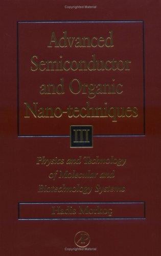 Advanced Semiconductor and Organic Nano-Techniques Part III: Physics and Technology of Molecular and Biotech Systems