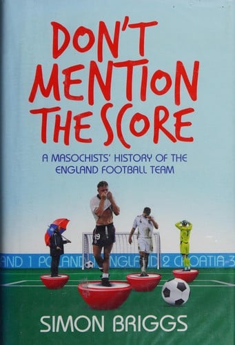 Don't mention the score: a masochist's history of the England football team